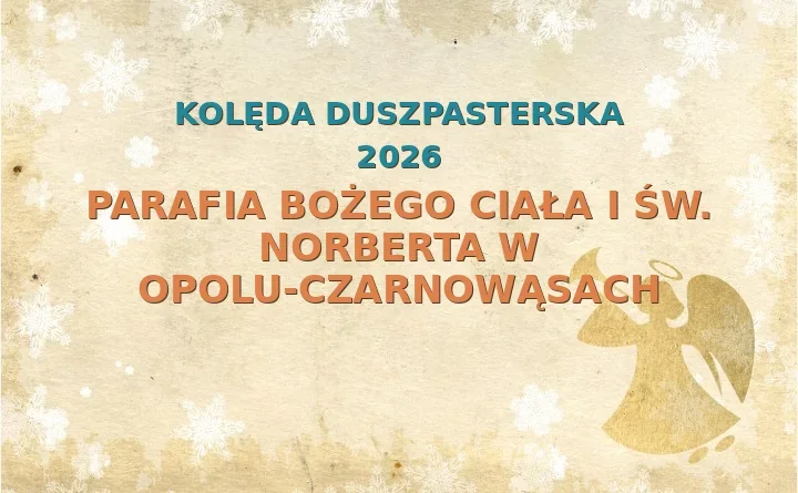 Parafia Bożego Ciała i św. Norberta w Opolu-Czarnowąsach – harmonogram kolęd (wizyt duszpasterskich)