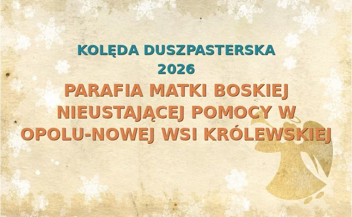Parafia Matki Boskiej Nieustającej Pomocy w Opolu-Nowej Wsi Królewskiej – harmonogram kolęd (wizyt duszpasterskich) 2026