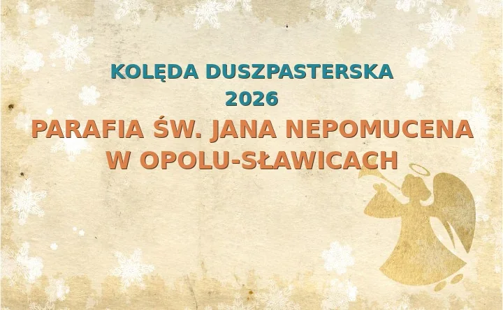 Parafia św. Jana Nepomucena w Opolu-Sławicach – harmonogram kolęd (wizyt duszpasterskich) 2025/2026