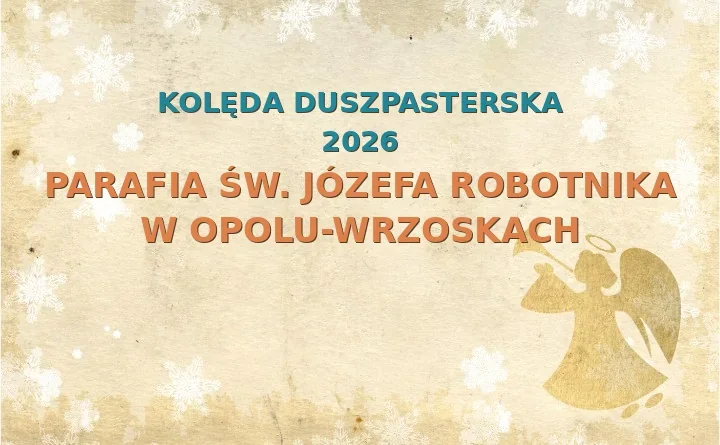 Parafia św. Józefa Robotnika w Opolu-Wrzoskach – harmonogram kolęd (wizyt duszpasterskich) 2026