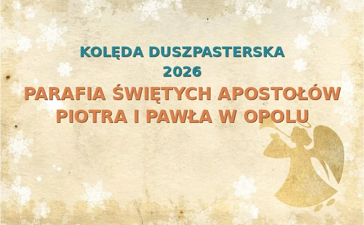 Parafia Świętych Apostołów Piotra i Pawła w Opolu – harmonogram kolęd (wizyt duszpasterskich) 2025/2026