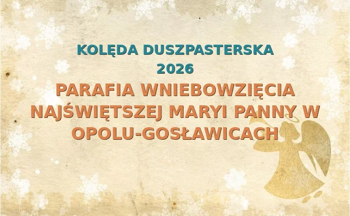 Parafia Wniebowzięcia Najświętszej Maryi Panny w Opolu-Gosławicach – harmonogram kolęd (wizyt duszpasterskich) 2025/2026
