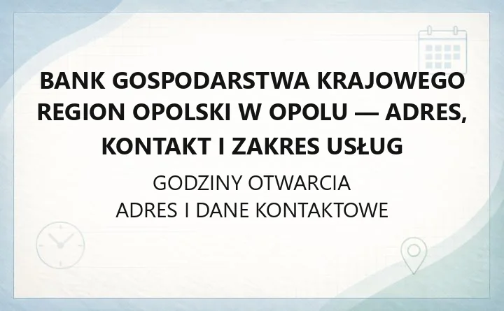 Bank Gospodarstwa Krajowego Region Opolski w Opolu - adres, kontakt i zakres usług