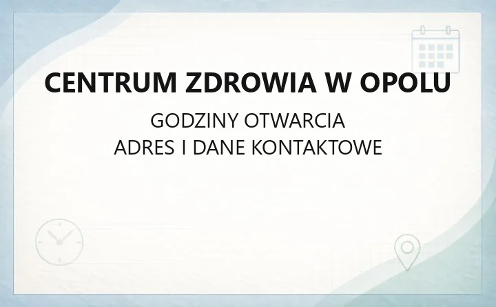 Centrum Zdrowia w Opolu - kontakt, godziny, informacje