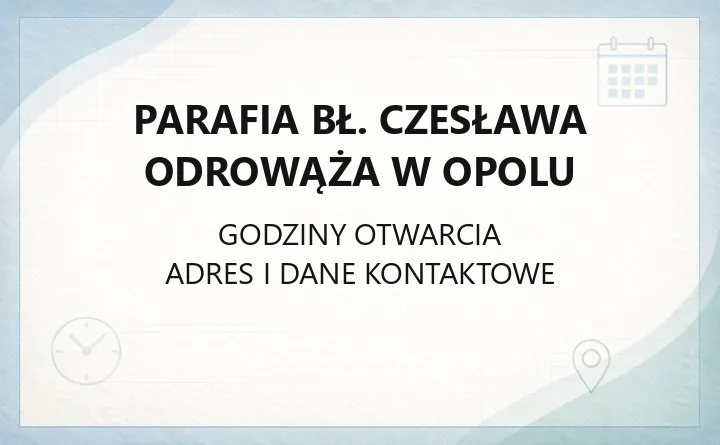 Parafia bł. Czesława Odrowąża w Opolu - kontakt, kancelaria, sakramenty