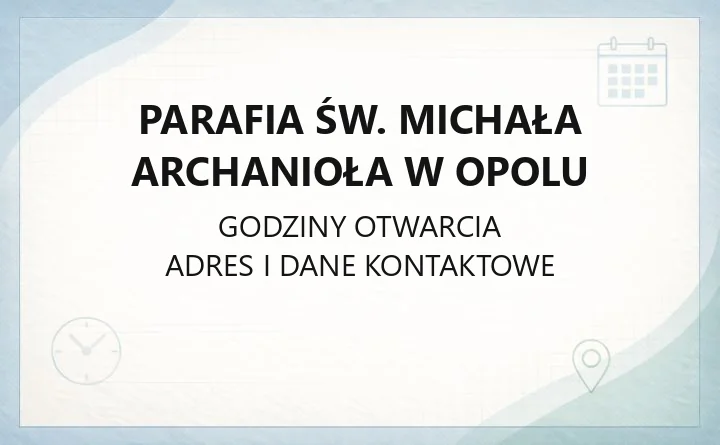 Parafia św. Michała Archanioła w Opolu - kontakt, sakramenty, spowiedź