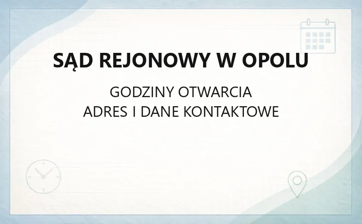 Sąd Rejonowy w Opolu - kontakt, godziny, informacje