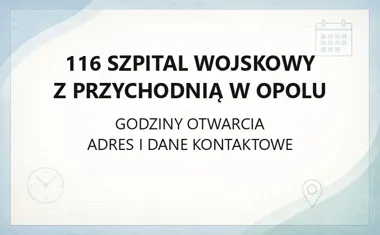 116 Szpital Wojskowy z Przychodnią w Opolu - kontakt, godziny, informacje