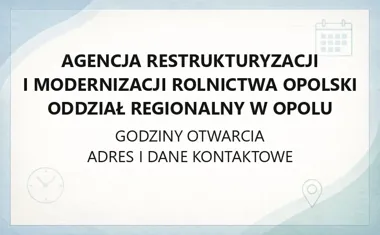 Agencja Restrukturyzacji i Modernizacji Rolnictwa Opolski Oddział Regionalny w Opolu - kontakt, godziny, informacje