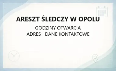 Areszt Śledczy w Opolu - kontakt, godziny, informacje