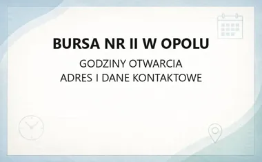 Bursa Nr II w Opolu - kontakt, godziny, informacje
