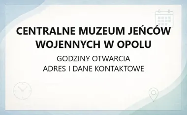 Centralne Muzeum Jeńców Wojennych w Opolu - kontakt, godziny, informacje