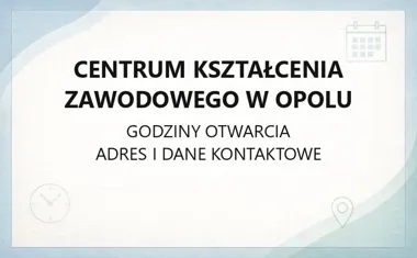 Centrum Kształcenia Zawodowego w Opolu - kontakt, godziny, informacje