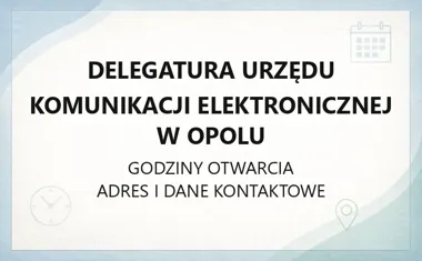 Delegatura Urzędu Komunikacji Elektronicznej w Opolu - kontakt, godziny, informacje
