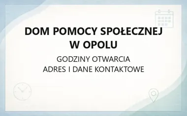 Dom Pomocy Społecznej w Opolu - kontakt, godziny, informacje