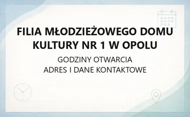 Filia Młodzieżowego Domu Kultury nr 1 w Opolu - kontakt, godziny, informacje