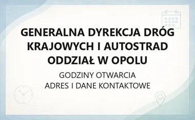 Generalna Dyrekcja Dróg Krajowych i Autostrad Oddział w Opolu - kontakt, godziny, informacje