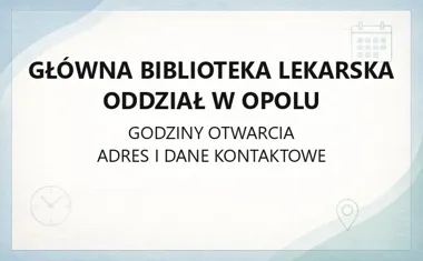 Główna Biblioteka Lekarska Oddział w Opolu - kontakt, godziny, informacje
