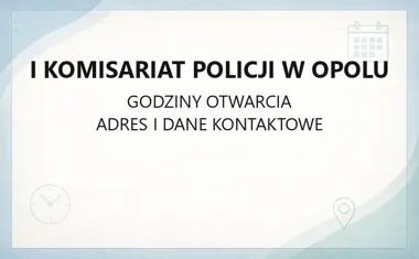 I Komisariat Policji w Opolu - kontakt, godziny, informacje