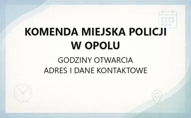 Komenda Miejska Policji w Opolu - kontakt, godziny, informacje