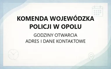 Komenda Wojewódzka Policji w Opolu - kontakt, godziny, informacje