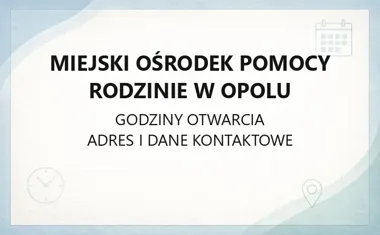 Miejski Ośrodek Pomocy Rodzinie w Opolu - kontakt, godziny, informacje