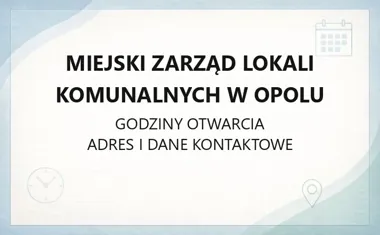 Miejski Zarząd Lokali Komunalnych w Opolu - kontakt, godziny, informacje