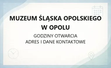 Muzeum Śląska Opolskiego w Opolu - kontakt, godziny, informacje