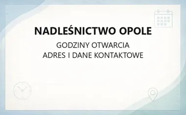 Nadleśnictwo Opole - kontakt, godziny, informacje