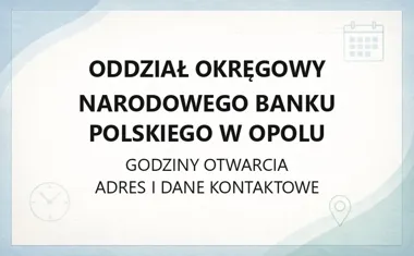 Oddział Okręgowy Narodowego Banku Polskiego w Opolu - kontakt, godziny, informacje
