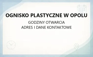 Ognisko Plastyczne w Opolu - kontakt, godziny, informacje