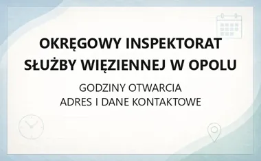 Okręgowy Inspektorat Służby Więziennej w Opolu - kontakt, godziny, informacje