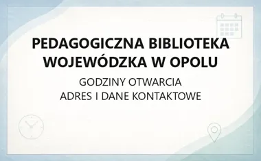 Pedagogiczna Biblioteka Wojewódzka w Opolu - kontakt, godziny, informacje
