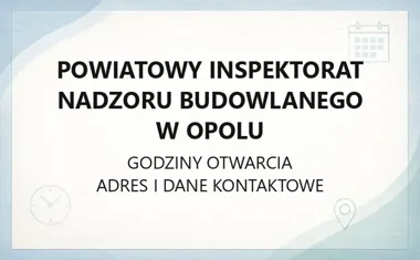Powiatowy Inspektorat Nadzoru Budowlanego w Opolu - kontakt, godziny, informacje
