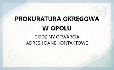 Prokuratura Okręgowa w Opolu - kontakt, godziny, informacje