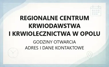 Regionalne Centrum Krwiodawstwa i Krwiolecznictwa w Opolu - kontakt, godziny, informacje