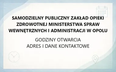 Samodzielny Publiczny Zakład Opieki Zdrowotnej Ministerstwa Spraw Wewnętrznych i Administracji w Opolu - kontakt, godziny, informacje