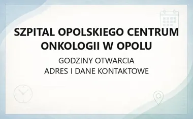 Szpital Opolskiego Centrum Onkologii w Opolu - kontakt, godziny, informacje