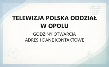 Telewizja Polska Oddział w Opolu - kontakt, godziny, informacje