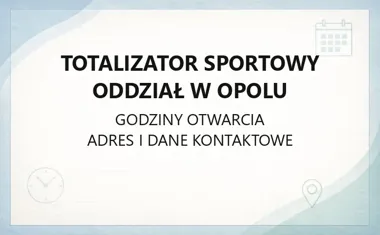 Totalizator Sportowy Oddział w Opolu - kontakt, godziny, informacje