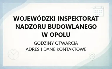 Wojewódzki Inspektorat Nadzoru Budowlanego w Opolu - kontakt, godziny, informacje