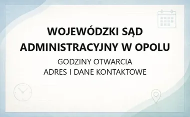 Wojewódzki Sąd Administracyjny w Opolu - kontakt, godziny, informacje