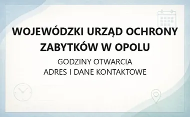 Wojewódzki Urząd Ochrony Zabytków w Opolu - kontakt, godziny, informacje