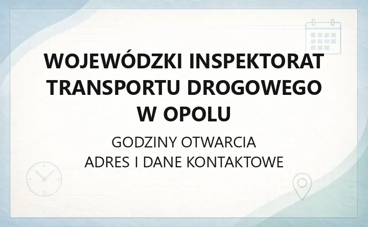Wojewódzki Inspektorat Transportu Drogowego w Opolu - kontakt, godziny, informacje