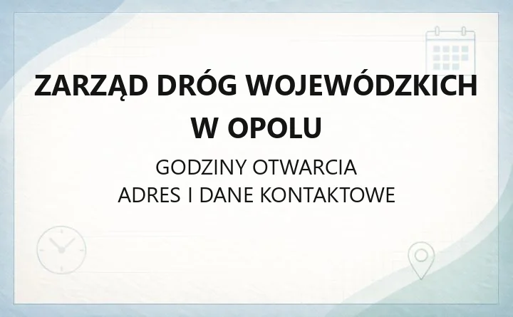 Zarząd Dróg Wojewódzkich w Opolu - kontakt, godziny, informacje