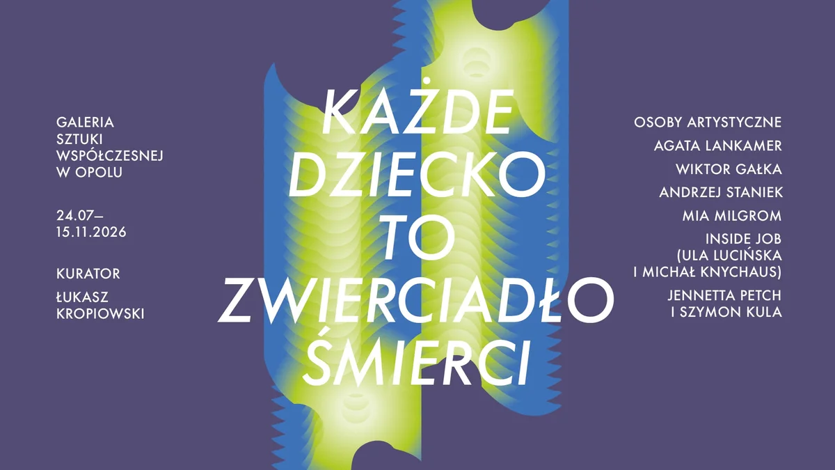 Grafika promocyjna wydarzenia Każde dziecko to zwierciadło śmierci – wystawa w Opolu