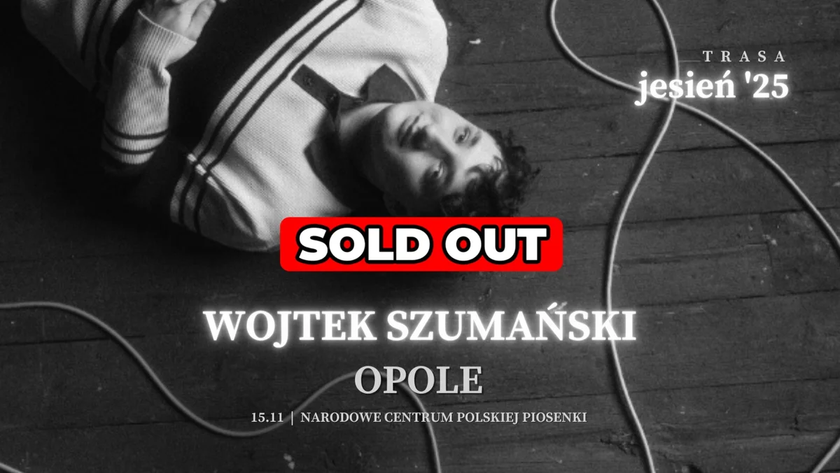Grafika promocyjna wydarzenia Koncert Wojtka Szumańskiego w Narodowym Centrum Polskiej Piosenki w Opolu