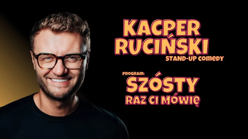 Grafika promocyjna wydarzenia OPOLE | Kacper Ruciński – „Szósty raz ci mówię” w Opolu