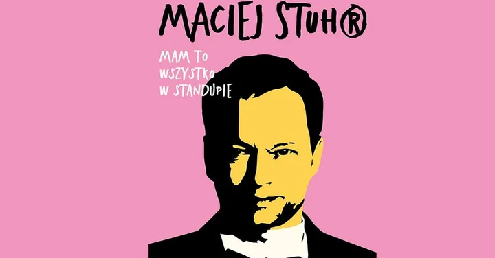 Obrazek przedstawia grafikę promocyjną wydarzenia Stand-up Macieja Stuhra w Opolu — nowy program „MAM TO WSZYSTKO W STANDUPIE”