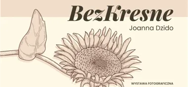 Grafika promocyjna wydarzenia „BezKresne” – wystawa fotografii Joanny Dzido